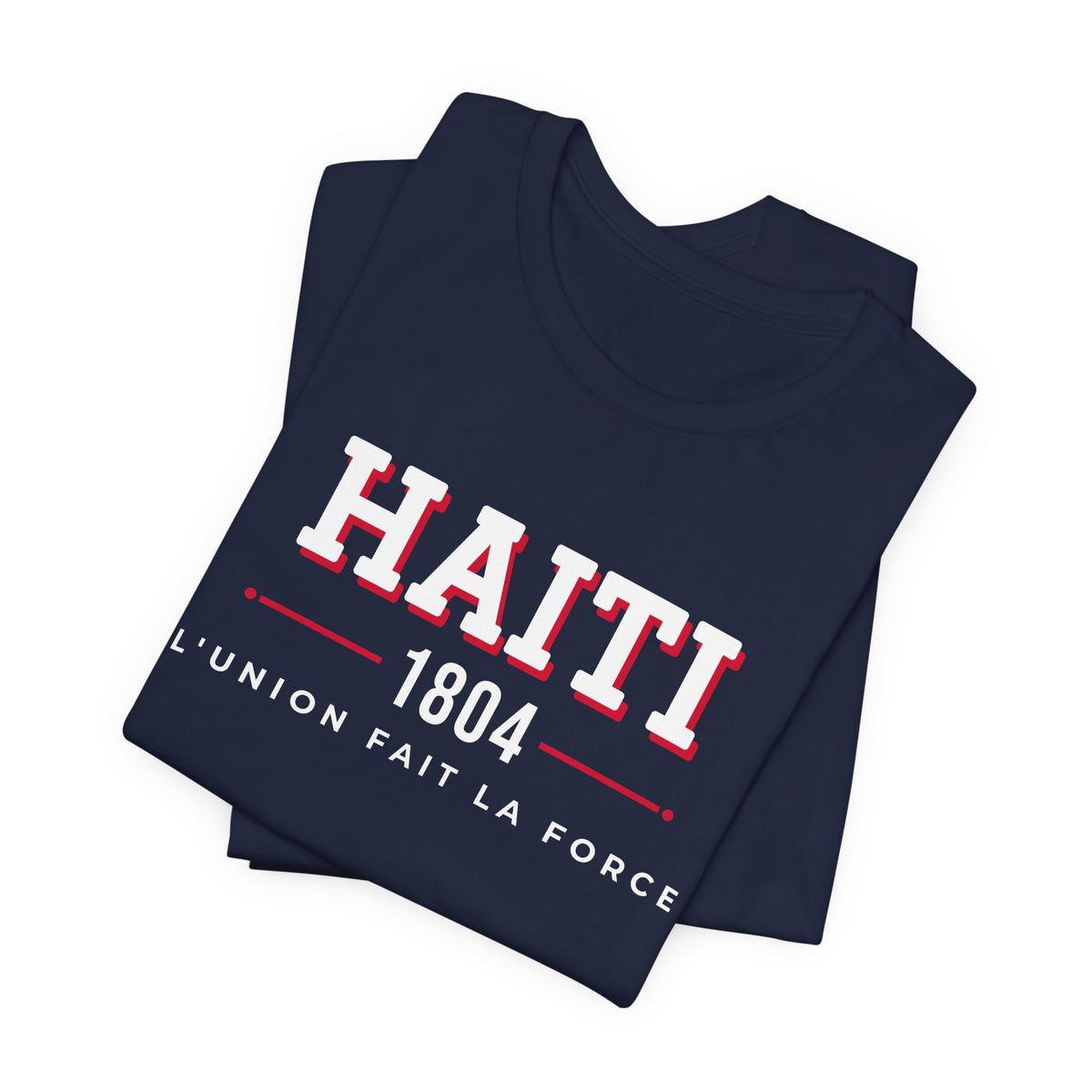 T-shirt Haïti 1804 | Tee-shirt Fierté Haïtienne L'Union Fait La Force